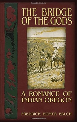 Imagen del vendedor de The Bridge of the Gods: A Romance of Indian Oregon by Balch, Frederic Homer [Paperback ] a la venta por booksXpress