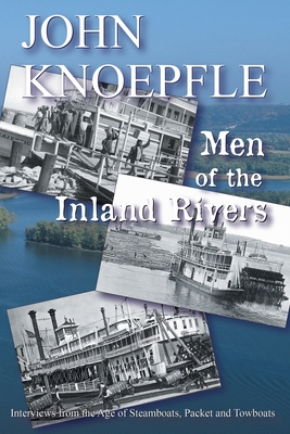 Image du vendeur pour Men of the Inland Rivers: Interviews from the Age of Steamboats, Packets and Towboats (Paperback or Softback) mis en vente par BargainBookStores