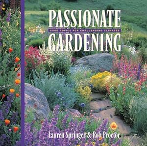 Seller image for Passionate Gardening: Good Advice for Challenging Climates by Springer Ogden, Lauren, Proctor, Rob [Hardcover ] for sale by booksXpress