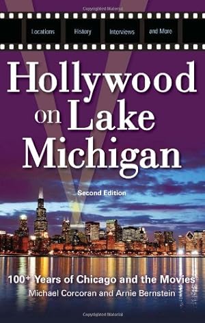 Seller image for Hollywood on Lake Michigan: 100+ Years of Chicago and the Movies by Corcoran, Michael, Bernstein, Arnie [Paperback ] for sale by booksXpress