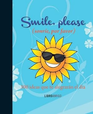 Seller image for Smile, please (sonríe, por favor): 300 ideas que te alegrarán el día (Libro amigo) (Spanish Edition) Hardcover for sale by booksXpress