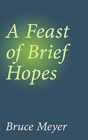 Immagine del venditore per Feast of Brief Hopes, A (Essential Prose) by Meyer, Bruce [Paperback ] venduto da booksXpress
