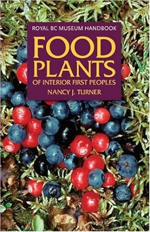 Seller image for Food Plants of Interior First Peoples (Royal BC Museum Handbook) by Turner, Nancy [Paperback ] for sale by booksXpress
