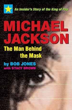 Immagine del venditore per Michael Jackson: The Man Behind the Mask: An Insider's Story of the King of Pop by Jones, Bob, Brown, Stacy [Paperback ] venduto da booksXpress