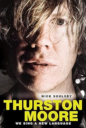 Seller image for Nick Soulsby: Thurston Moore - We Sing A New Language by Soulsby, Nick [Paperback ] for sale by booksXpress