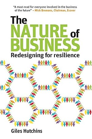 Imagen del vendedor de The Nature of Business: Redesigning for resilience (Berlin Technologie Hub Eco Pack) by Hutchins, Giles [Paperback ] a la venta por booksXpress