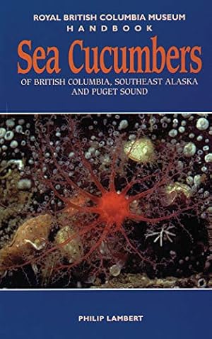 Bild des Verkufers fr Sea Cucumbers of British Columbia, Southeast Alaska and Puget Sound (Royal BC Museum Handbook) by Lambert, Philip [Paperback ] zum Verkauf von booksXpress