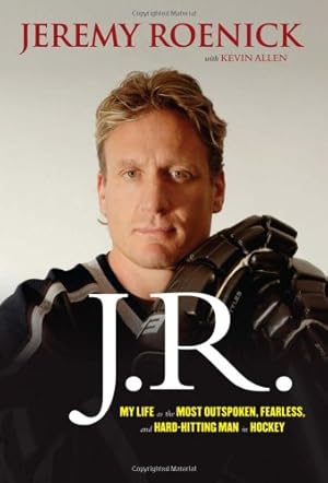 Seller image for J.R.: My Life as the Most Outspoken, Fearless, and Hard-Hitting Man in Hockey by Roenick, Jeremy, Allen, Kevin [Hardcover ] for sale by booksXpress