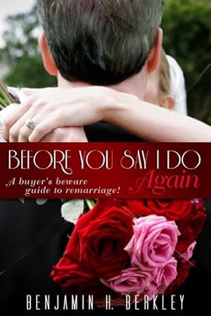 Seller image for Before You Say I Do Again: A Buyers Beware Guide to Remarriage by Berkley, Benjamin H. [Paperback ] for sale by booksXpress