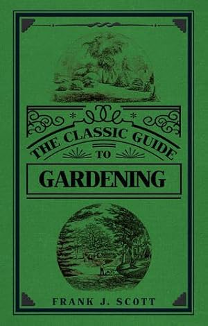 Seller image for The Classic Guide to Gardening by Scott, Frank J. [Hardcover ] for sale by booksXpress