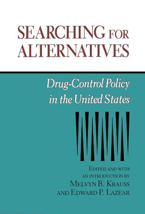 Seller image for Searching for Alternatives: Drug-Control Policy in the United States (Hoover Institution Press Publication) by Krauss, Melvyn B., Lazear, Edward P. [Paperback ] for sale by booksXpress