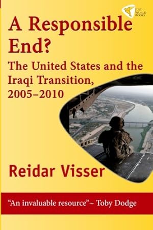 Bild des Verkufers fr A Responsible End?: The United States and the Iraqi Transition, 2005-2010 [Soft Cover ] zum Verkauf von booksXpress