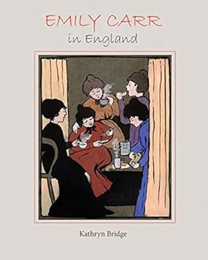 Seller image for Emily Carr in England by Bridge, Kathryn [Hardcover ] for sale by booksXpress