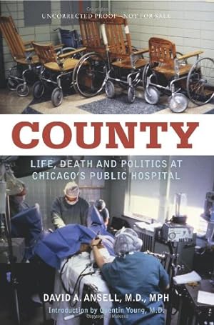 Seller image for County: Life, Death and Politics at Chicago's Public Hospital by David A. Ansell [Hardcover ] for sale by booksXpress