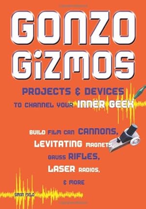 Seller image for Gonzo Gizmos: Projects & Devices to Channel Your Inner Geek by Field, Simon Quellen [Paperback ] for sale by booksXpress