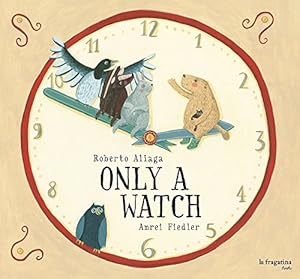 Seller image for Only a Watch by Aliaga, Roberto [Hardcover ] for sale by booksXpress