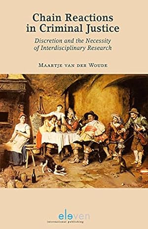 Seller image for Chain Reactions in Criminal Justice: Discretion and the Necessity of Interdisciplinary Research by Woude, Maartje van der [Paperback ] for sale by booksXpress