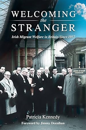 Seller image for Welcoming the Stranger: Irish Migrant Welfare in Britain Since 1957 by Kennedy, Patricia [Hardcover ] for sale by booksXpress