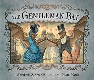 Seller image for The Gentleman Bat by Schroeder, Abraham [Hardcover ] for sale by booksXpress