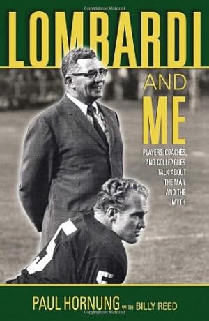 Bild des Verkufers fr Lombardi and Me: Players, Coaches, and Colleagues Talk About the Man and the Myth by Reed, Billy, Hornung, Paul [Hardcover ] zum Verkauf von booksXpress