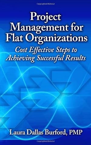 Seller image for Project Management for Flat Organizations: Cost Effective Steps to Achieving Successful Results by Burford, Laura [Hardcover ] for sale by booksXpress