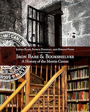 Bild des Verkufers fr Iron Bars And Bookshelves: A History of the Morrin Centre [Soft Cover ] zum Verkauf von booksXpress
