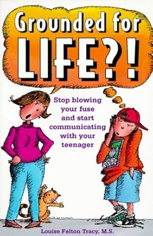 Seller image for Grounded for Life?!: Stop Blowing Your Fuse and Start Communicating with Your Teenager by Tracy MS, Louise Felton [Paperback ] for sale by booksXpress
