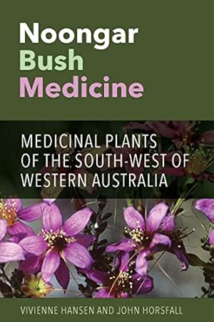 Seller image for Noongar Bush Medicine: Medicinal Plants of the South-west of Western Australia by Hansen, Vivienne, Horsfall, John [Paperback ] for sale by booksXpress