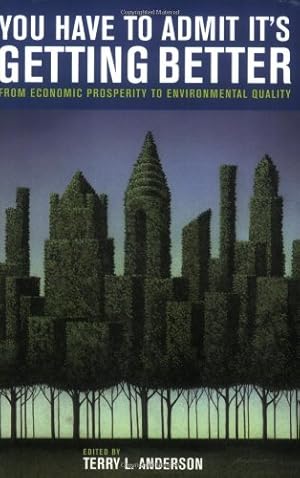 Immagine del venditore per You Have to Admit It's Getting Better: From Economic Prosperity to Environmental Quality by Anderson, Terry L. [Paperback ] venduto da booksXpress