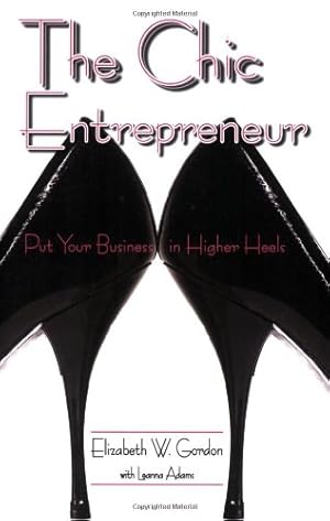Image du vendeur pour The Chic Entrepreneur: Put Your Business in Higher Heels [Soft Cover ] mis en vente par booksXpress
