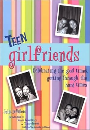 Seller image for Teen Girlfriends: Celebrating the Good Times, Getting Through the Hard Times (Girlfriends Series) by DeVillers, Julia, Berry, Carmen Renee, Traeder, Tamara [Paperback ] for sale by booksXpress