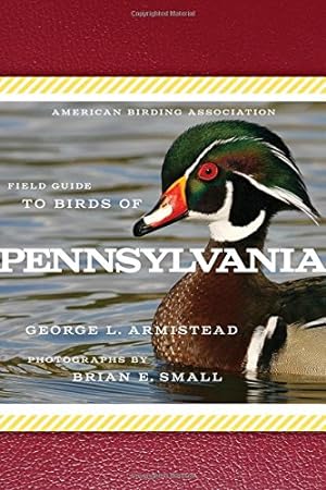 Seller image for American Birding Association Field Guide to Birds of Pennsylvania (American Birding Association State Field) by Armistead, George L. [Paperback ] for sale by booksXpress