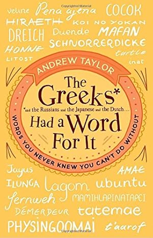 Seller image for The Greeks Had a Word for It: Words You Never Knew You Can't Do Without by Taylor, Andrew [Paperback ] for sale by booksXpress