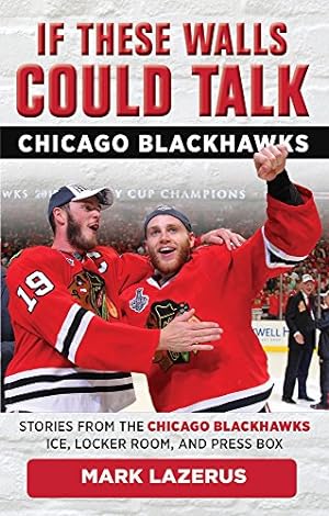 Seller image for If These Walls Could Talk: Chicago Blackhawks: Stories from the Chicago Blackhawks' Ice, Locker Room, and Press Box by Lazerus, Mark [Paperback ] for sale by booksXpress