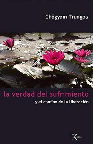 Bild des Verkufers fr La verdad del sufrimiento: Y el camino de la liberación (Sabiduria Perenne) (Spanish Edition) [Soft Cover ] zum Verkauf von booksXpress