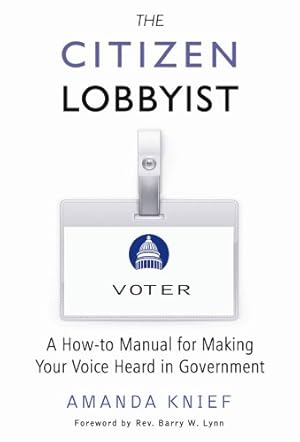 Seller image for The Citizen Lobbyist: A How-to Manual for Making Your Voice Heard in Government by Knief, Amanda [Paperback ] for sale by booksXpress