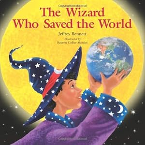 Bild des Verkufers fr The Wizard Who Saved the World by Bennett, Jeffrey [Hardcover ] zum Verkauf von booksXpress