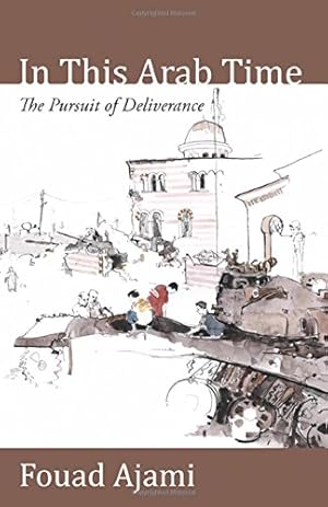 Immagine del venditore per In This Arab Time: The Pursuit of Deliverance by Ajami, Fouad [Hardcover ] venduto da booksXpress
