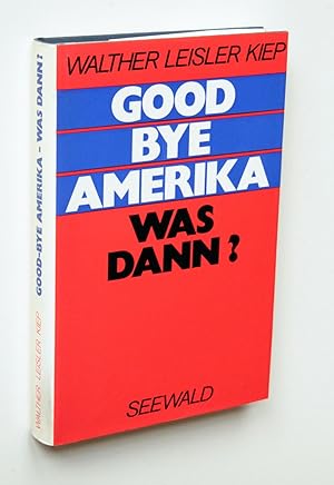 Seller image for Good Bye Amerika - was dann? Der deutsche Standpunkt im Wandel der Weltpolitik. for sale by Versandantiquariat Hsl