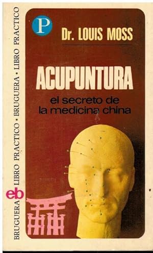 Bild des Verkufers fr ACUPUNTURA. EL SECRETO DE LA MEDICINA CHINA. Con firma del anterior propietario. Trad. J. Pieiro / F. Corripio. zum Verkauf von angeles sancha libros