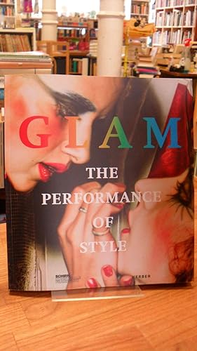 Glam - The Performance Of Style [. anlässlich der Ausstellung "Glam - The Performance of Style", ...
