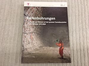 Imagen del vendedor de Tiefenbohrungen. Frauen und Mnner auf den grossen Tunnelbaustellen der Schweiz 1870-2005 a la venta por Genossenschaft Poete-Nscht