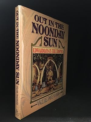 Out in the Noonday Sun; Edwardians in the Tropics