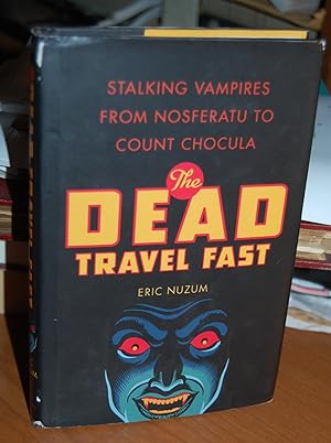 Immagine del venditore per The Dead Travel Fast: Stalking Vampires From Nosferatu to Count Chocula. venduto da Dark Parks Books & Collectibles