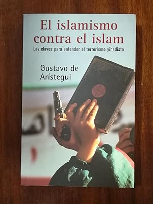 Imagen del vendedor de EL ISLAMISMO CONTRA EL ISLAM: LAS CLAVES PARA ENTENDER EL TERRORISMO YIHADISTA a la venta por Domiduca Libreros