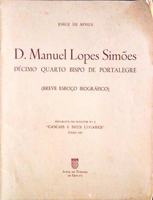 D. MANUEL LOPES SIMÕES. Décimo Quarto Bispo de Portalegre (Breve Esboço Biográfico)