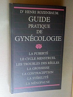 Imagen del vendedor de Guide pratique de gyncologie - La pubert, Le cycle menstruel, Les troubles des rgles, La grossesse, La contraception, La strilit, La mnopause a la venta por Claudine Bouvier