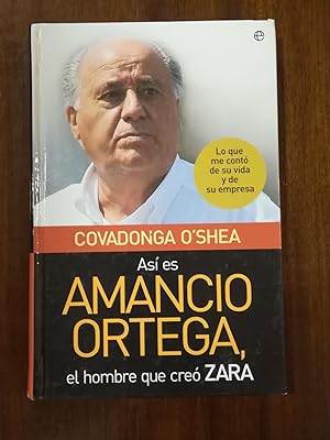 Immagine del venditore per As es Amancio Ortega, el hombre que cre Zara : lo que me cont de su vida y de su empresa venduto da Domiduca Libreros