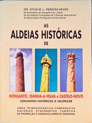 AS ALDEIAS HISTÓRICAS DE MONSANTO, IDANHA-A-VELHA E CASTELO-NOVO, CONJUNTOS HISTÓRICOS A VALORIZAR.