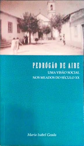 PEDROGÃO DE AIRE, UMA VISÃO SOCIAL NOS MEIOS DO SÉCULO XX.